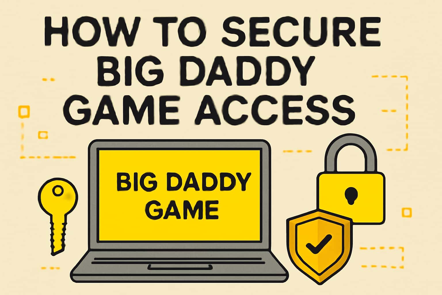 How to Secure Big Daddy Game Access informational scene.